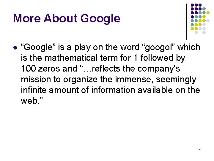 More About Google l “Google” is a play on the word “googol” which is