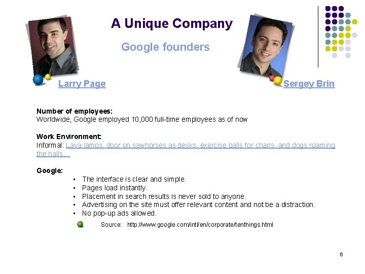 A Unique Company Google founders Larry Page Sergey Brin Number of employees: Worldwide, Google