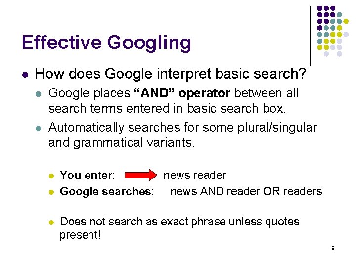 Effective Googling l How does Google interpret basic search? l l Google places “AND”