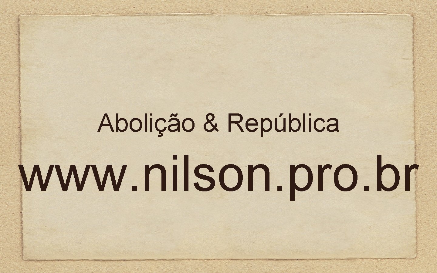 Abolição & República www. nilson. pro. br 
