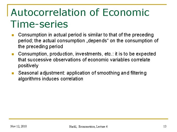 Autocorrelation of Economic Time-series n n n Consumption in actual period is similar to