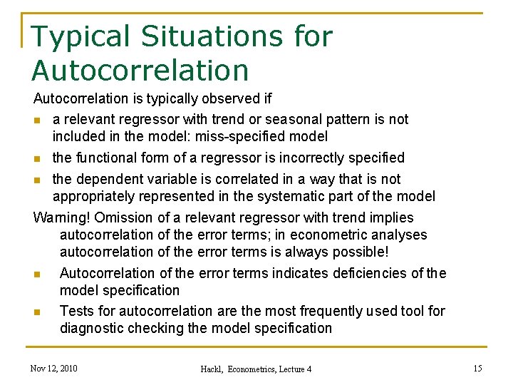 Typical Situations for Autocorrelation is typically observed if n a relevant regressor with trend