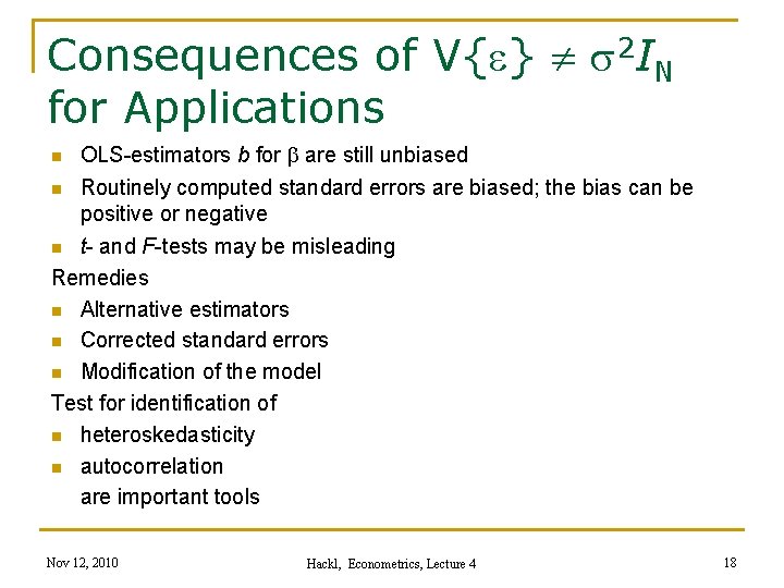 Consequences of V{e} s 2 IN for Applications OLS-estimators b for b are still