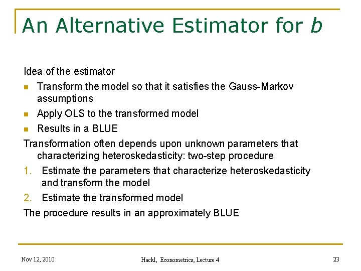An Alternative Estimator for b Idea of the estimator n Transform the model so