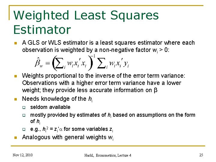 Weighted Least Squares Estimator n A GLS or WLS estimator is a least squares