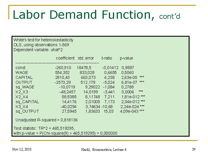 Labor Demand Function, cont’d White's test for heteroskedasticity OLS, using observations 1 -569 Dependent