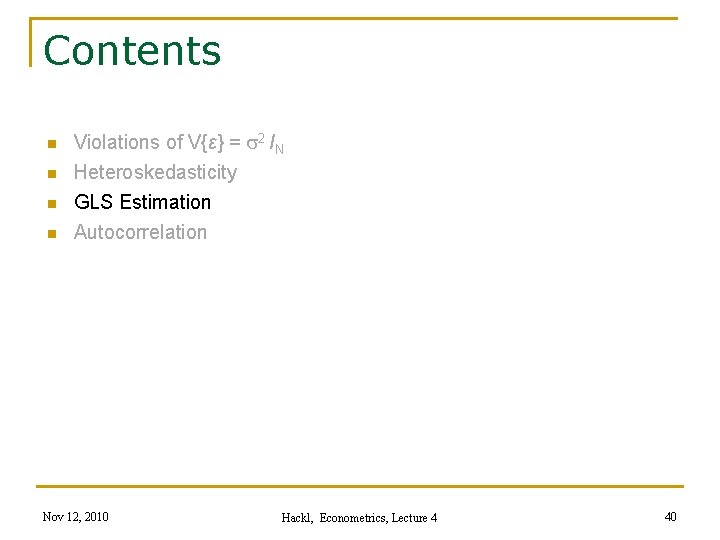 Contents n n Violations of V{ε} = s 2 IN Heteroskedasticity GLS Estimation Autocorrelation