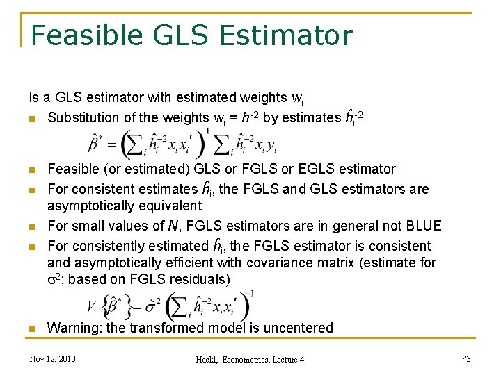 Feasible GLS Estimator Is a GLS estimator with estimated weights wi n Substitution of Feasible GLS Estimator Is a GLS estimator with estimated weights wi n Substitution of