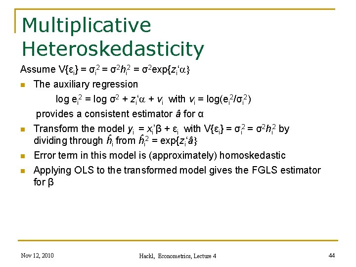 Multiplicative Heteroskedasticity Assume V{εi} = σi 2 = σ2 hi 2 = σ2 exp{zi‘a}