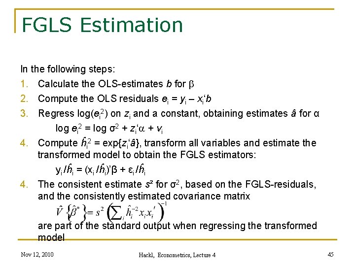 FGLS Estimation In the following steps: 1. Calculate the OLS-estimates b for b 2.