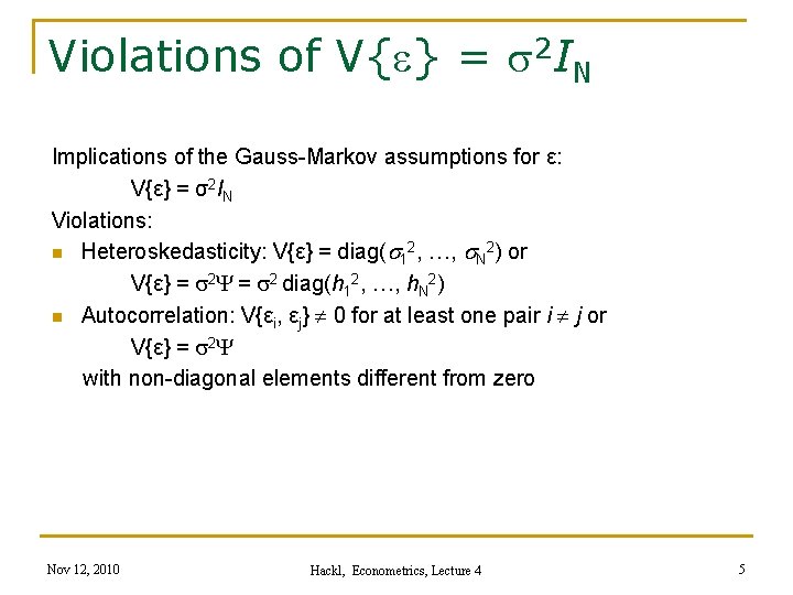 Violations of V{e} = s 2 IN Implications of the Gauss-Markov assumptions for ε: