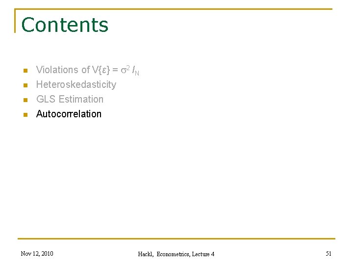 Contents n n Violations of V{ε} = s 2 IN Heteroskedasticity GLS Estimation Autocorrelation