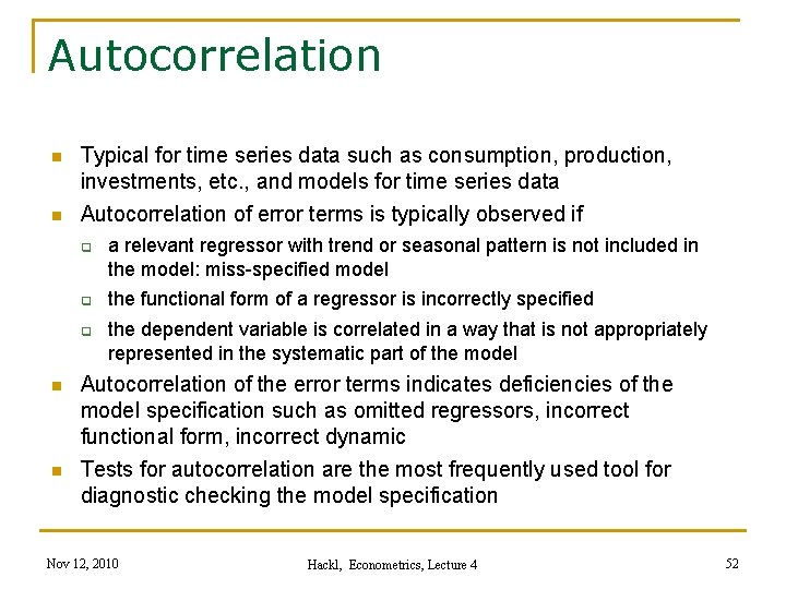 Autocorrelation n Typical for time series data such as consumption, production, investments, etc. ,