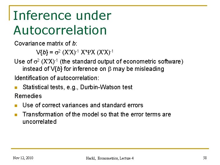 Inference under Autocorrelation Covariance matrix of b: V{b} = s 2 (X'X)-1 X'YX (X'X)-1