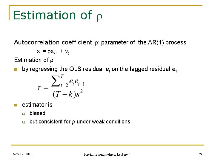 Estimation of r Autocorrelation coefficient r: parameter of the AR(1) process et = ret-1