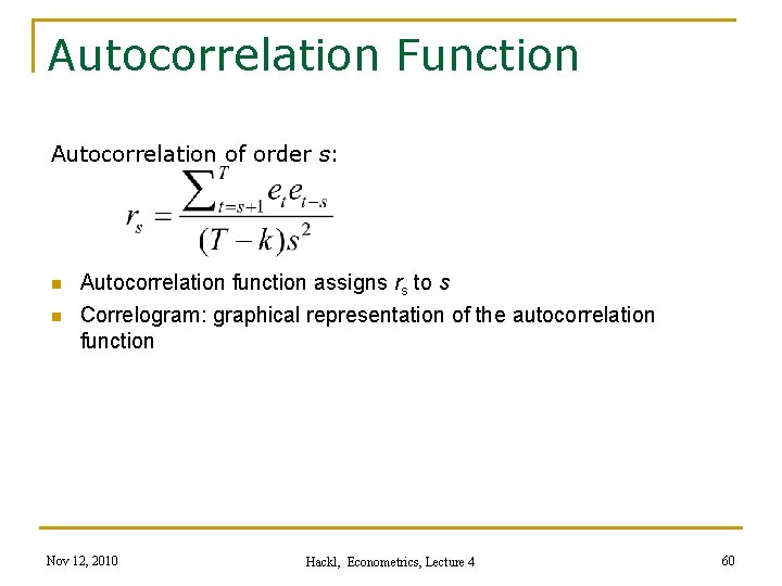 Autocorrelation Function Autocorrelation of order s: n n Autocorrelation function assigns rs to s