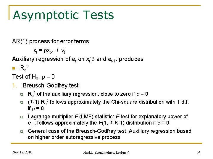 Asymptotic Tests AR(1) process for error terms et = ret-1 + vt Auxiliary regression