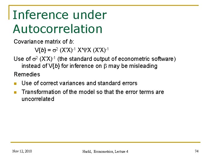Inference under Autocorrelation Covariance matrix of b: V{b} = s 2 (X'X)-1 X'YX (X'X)-1