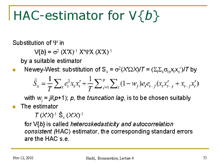 HAC-estimator for V{b} Substitution of Y in V{b} = s 2 (X'X)-1 X'YX (X'X)-1