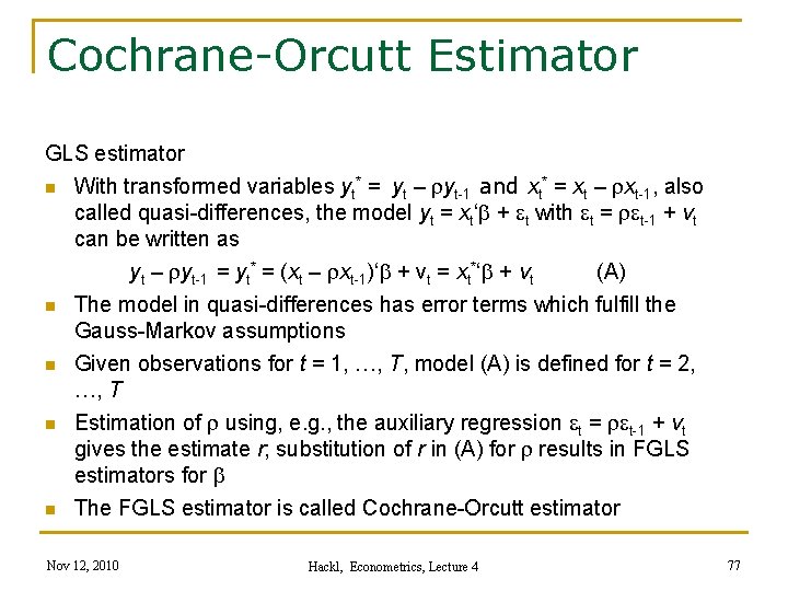 Cochrane-Orcutt Estimator GLS estimator n With transformed variables yt* = yt – ryt-1 and