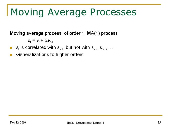 Moving Average Processes Moving average process of order 1, MA(1) process et = vt