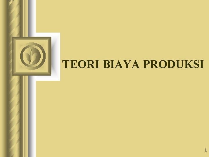 TEORI BIAYA PRODUKSI 1 