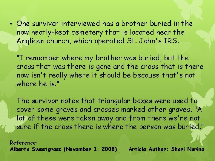  • One survivor interviewed has a brother buried in the now neatly-kept cemetery