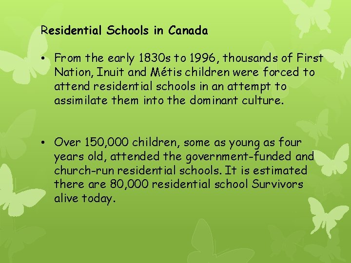 Residential Schools in Canada • From the early 1830 s to 1996, thousands of