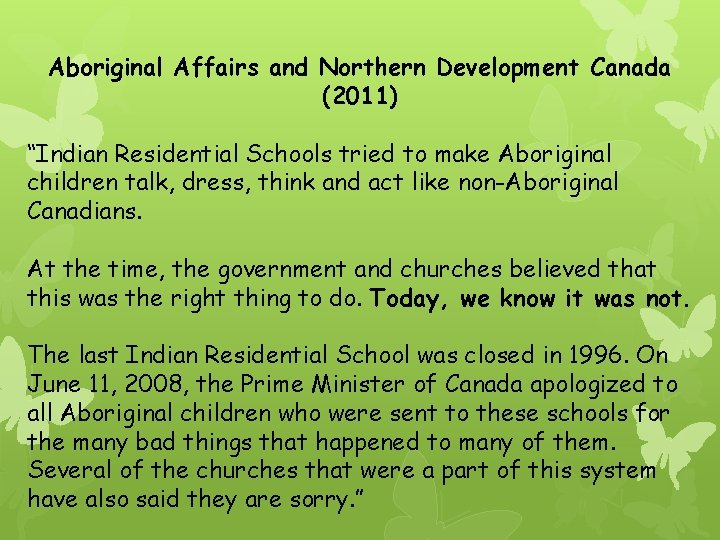 Aboriginal Affairs and Northern Development Canada (2011) “Indian Residential Schools tried to make Aboriginal