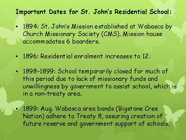 Important Dates for St. John’s Residential School: • 1894: St. John’s Mission established at