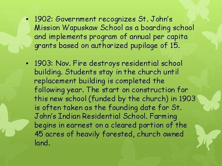  • 1902: Government recognizes St. John’s Mission Wapuskaw School as a boarding school