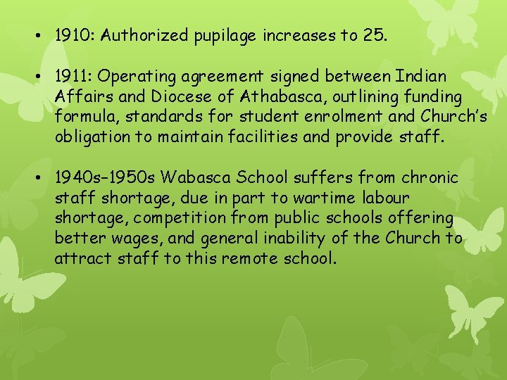  • 1910: Authorized pupilage increases to 25. • 1911: Operating agreement signed between