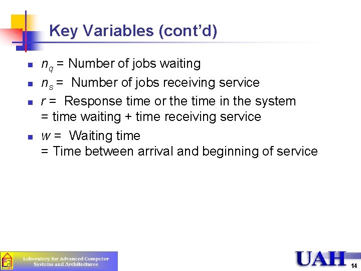 Key Variables (cont’d) n n nq = Number of jobs waiting ns = Number