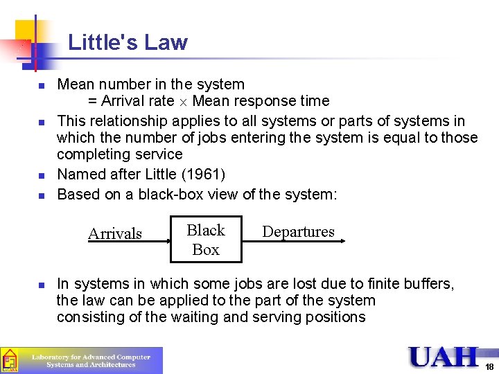 Little's Law n n Mean number in the system = Arrival rate Mean response