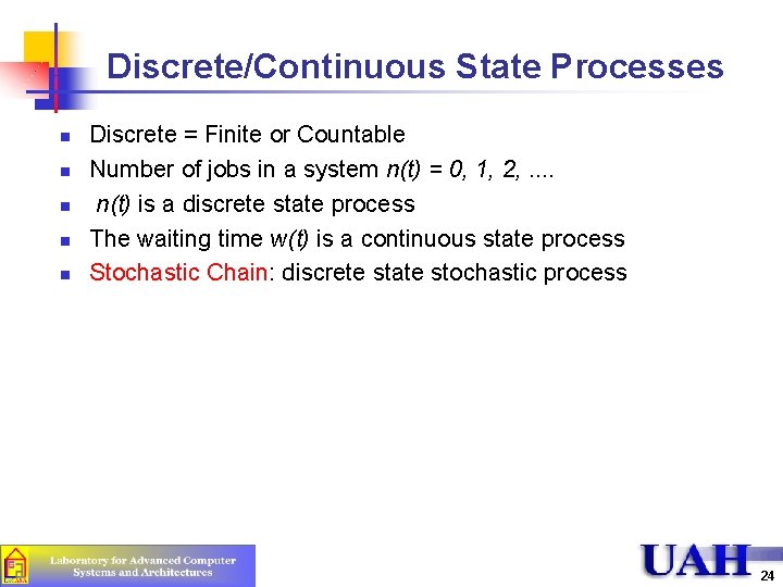 Discrete/Continuous State Processes n n n Discrete = Finite or Countable Number of jobs Discrete/Continuous State Processes n n n Discrete = Finite or Countable Number of jobs