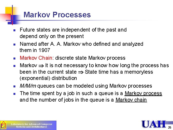 Markov Processes n n n Future states are independent of the past and depend