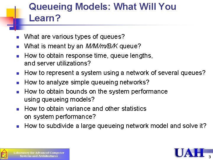 Queueing Models: What Will You Learn? n n n n What are various types