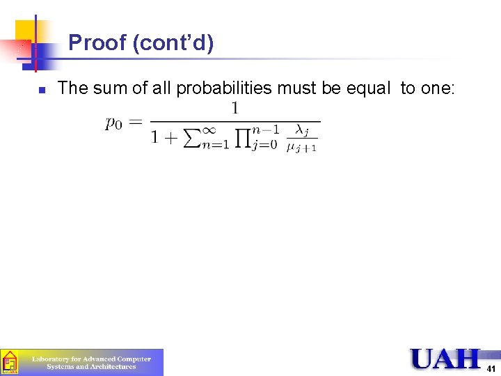 Proof (cont’d) n The sum of all probabilities must be equal to one: 41 Proof (cont’d) n The sum of all probabilities must be equal to one: 41