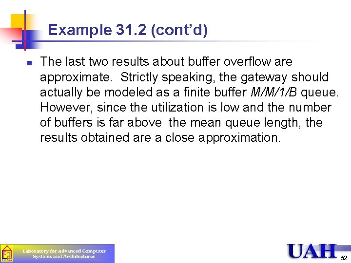 Example 31. 2 (cont’d) n The last two results about buffer overflow are approximate.