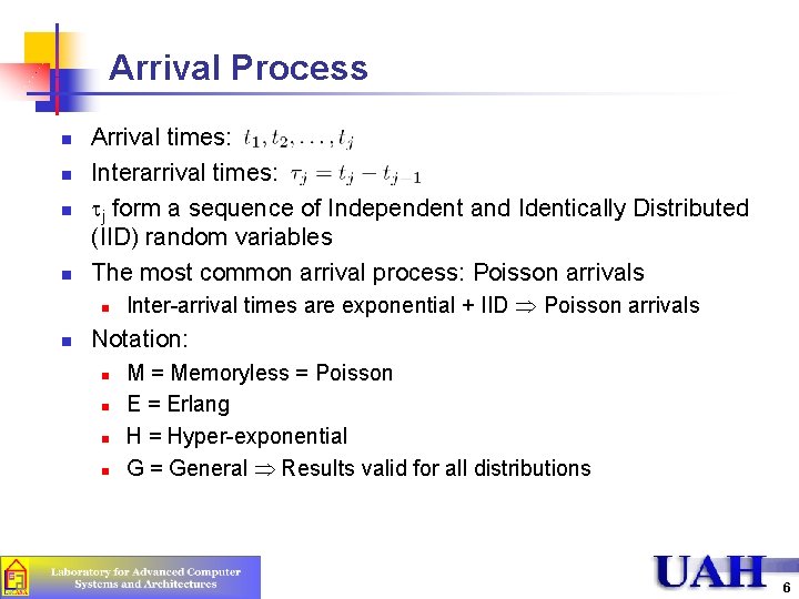 Arrival Process n n Arrival times: Interarrival times: tj form a sequence of Independent Arrival Process n n Arrival times: Interarrival times: tj form a sequence of Independent