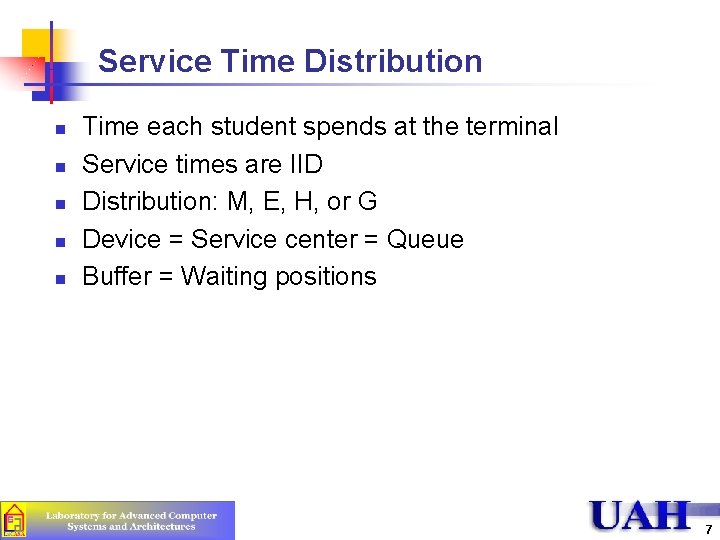 Service Time Distribution n n Time each student spends at the terminal Service times
