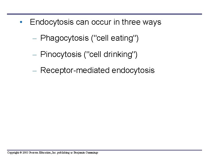  • Endocytosis can occur in three ways – Phagocytosis ("cell eating") – Pinocytosis