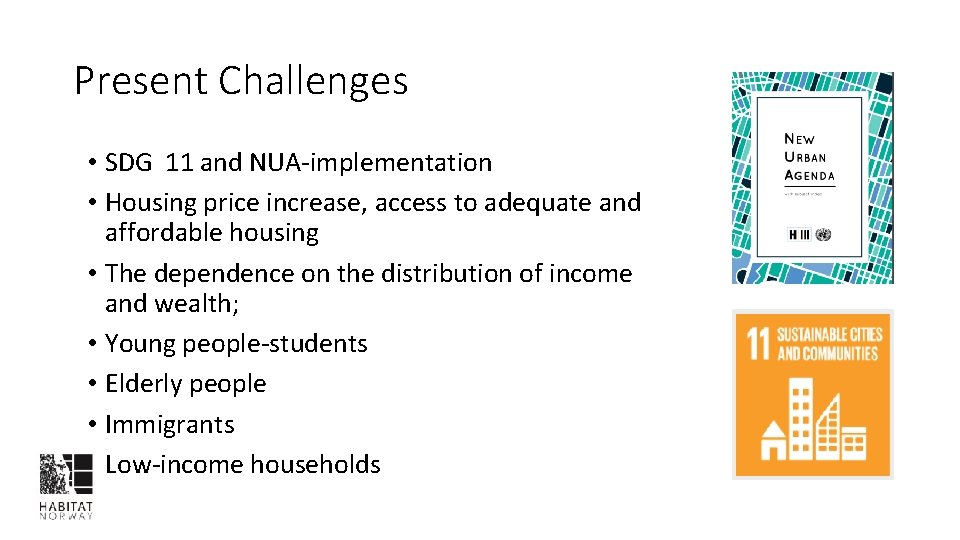 Present Challenges • SDG 11 and NUA-implementation • Housing price increase, access to adequate