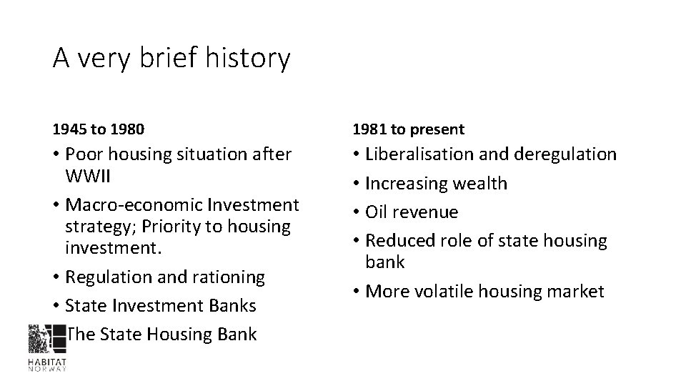 A very brief history 1945 to 1980 1981 to present • Poor housing situation