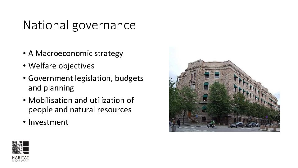 National governance • A Macroeconomic strategy • Welfare objectives • Government legislation, budgets and