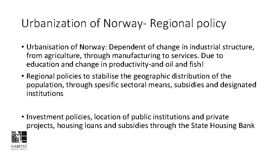 Urbanization of Norway- Regional policy • Urbanisation of Norway: Dependent of change in industrial