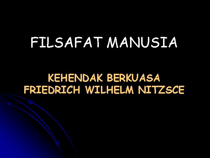 FILSAFAT MANUSIA KEHENDAK BERKUASA FRIEDRICH WILHELM NITZSCE 