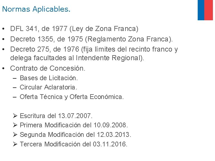 Normas Aplicables. • DFL 341, de 1977 (Ley de Zona Franca) • Decreto 1355,