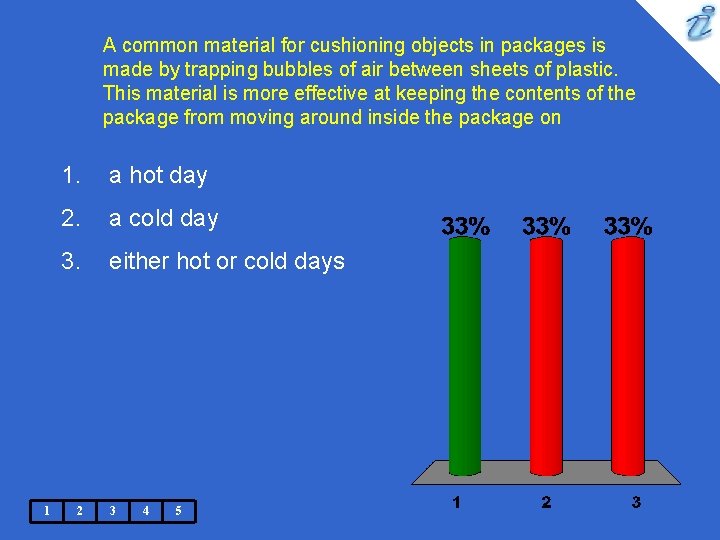 A common material for cushioning objects in packages is made by trapping bubbles of A common material for cushioning objects in packages is made by trapping bubbles of