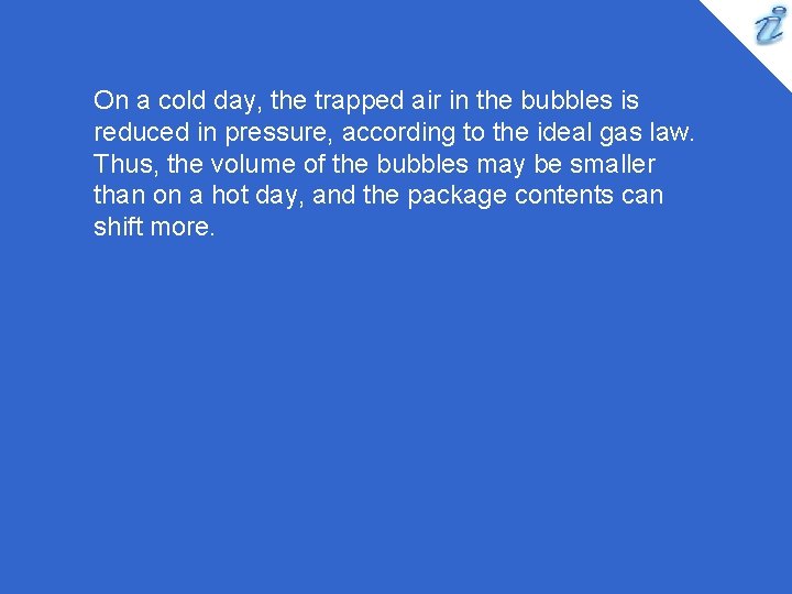 On a cold day, the trapped air in the bubbles is reduced in pressure, On a cold day, the trapped air in the bubbles is reduced in pressure,